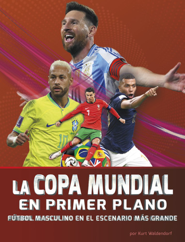 La Copa Mundial en primer plano (Fútbol masculino en el escenario más grande) (Spanish Edition) - 9798875295997 by Kurt Waldendorf, 9798875295997