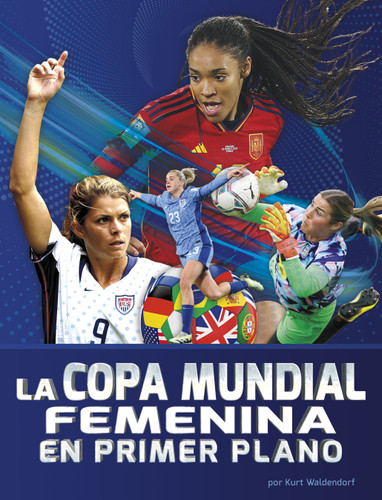 La Copa Mundial Femenina en primer plano (Spanish Edition) - 9798875296215 by Kurt Waldendorf, 9798875296215