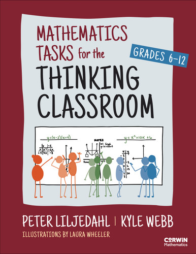 Mathematics Tasks for the Thinking Classroom, Grades 6-12 by Peter Liljedahl, Kyle Webb, 9781071877210