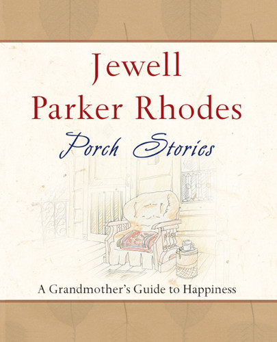 Porch Stories (A Grandmother's Guide to Happiness) by Jewell Parker Rhodes, 9780743497121