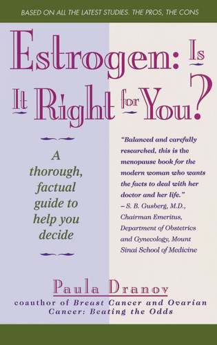 Estrogen: Is It Right For You? Thorough, Factual Guide To Help You Decide by Paula Dranov, 9780671781309