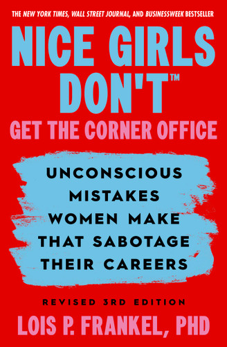 Nice Girls Don't Get the Corner Office (Unconscious Mistakes Women Make that Sabotage their Careers, Revised 3rd Edition) by Lois P. Frankel, 9781538776391