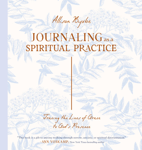 Journaling as a Spiritual Practice (Tracing the Lines of Grace to God's Presence) by Allison Byxbe, 9780802441003