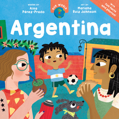 Our World: Argentina - 9798888599099 by Aixa Pérez-Prado, Mariana Ruiz Johnson