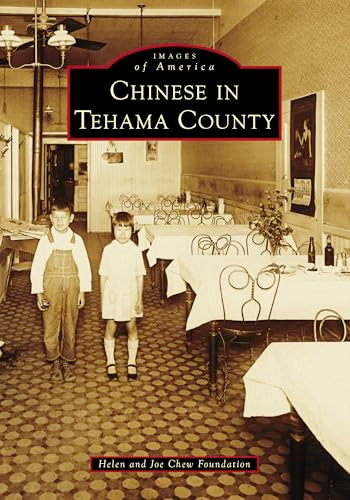 Chinese in Tehama County by Helen And Joe Chew Foundation, 9781467161442