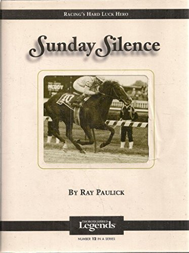 Sunday Silence (Thoroughbred Legends) by Ray Paulick, 9781581500615 Sunday Silence (Thoroughbred Legends) by Ray Paulick, 9781581500615
