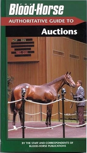 The Blood-Horse Authoritative Guide to Auctions by The Staff and Correspondents of Blood-Horse Publications, 9781581501094