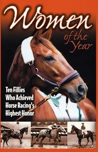 Women of the Year (Ten Fillies who Achieved Horse Racing's Highest Honor) by Staff and Correspondents of The Blood-Horse Magazine, 9781581501162