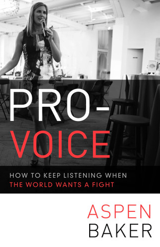 Pro-Voice (How to Keep Listening When the World Wants a Fight) by Aspen Baker, 9781626561106