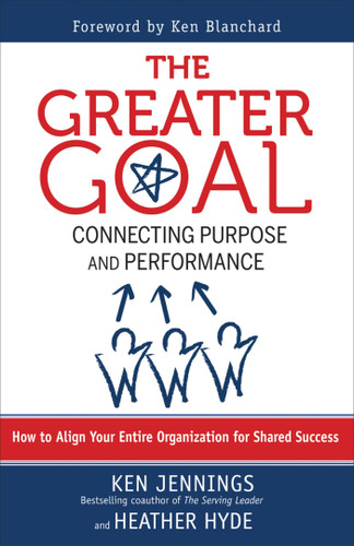 The Greater Goal (Connecting Purpose and Performance) by Ken Jennings, Heather Hyde, 9781609942885 The Greater Goal (Connecting Purpose and Performance) by Ken Jennings, Heather Hyde, 9781609942885
