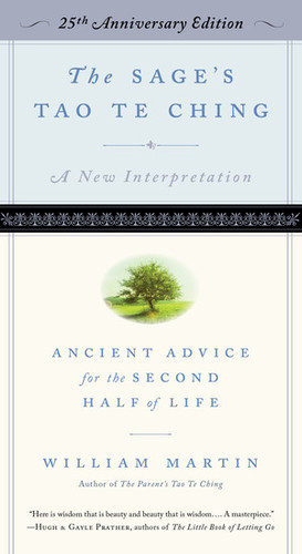 The Sage's Tao Te Ching, 25th Anniversary Edition (Ancient Advice for the Second Half of Life) by William Martin, Chungliang Al Huang, Hank Tusinski, 9798893031096