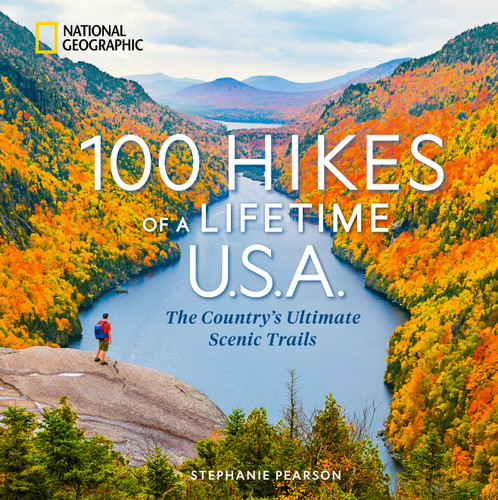 100 Hikes of a Lifetime U.S.A. (The Country's Ultimate Scenic Trails) by Stephanie Pearson, 9781426224867