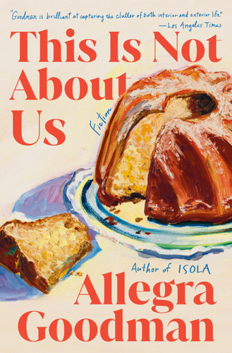 This Is Not About Us (Fiction) by Allegra Goodman, 9780593447840