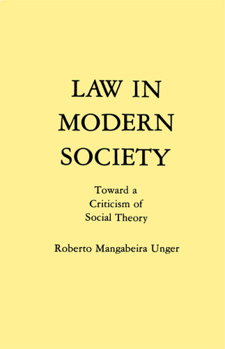Law in Modern Society by Roberto Mangabeira Unger, 9780029328804