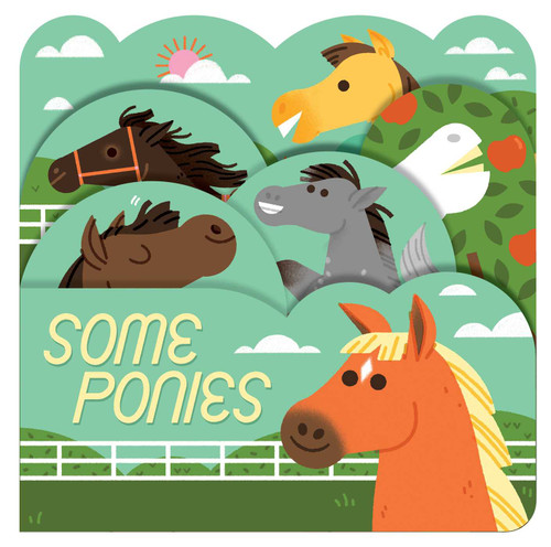 Some Ponies (A lush multi-layered die cut reveal celebrating Ponies) by Lydia Nichols, 9781423669494