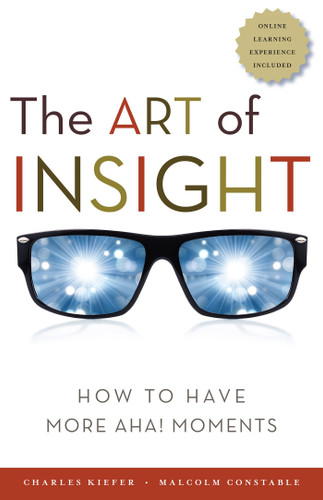 The Art of Insight (How to Have More Aha! Moments) by Charles Kiefer, Malcolm Constable, 9781609948092