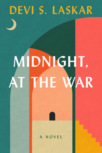 Midnight, at the War (A Novel) by Devi S. Laskar, 9780063289437