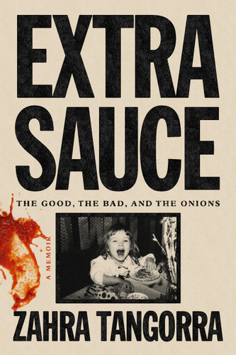 Extra Sauce (The Good, the Bad, and the Onions) by Zahra Tangorra, 9780593733370