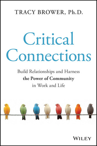 Critical Connections (Build Relationships and Harness the Power of Community in Work and Life) by Tracy Brower, 9781394362264