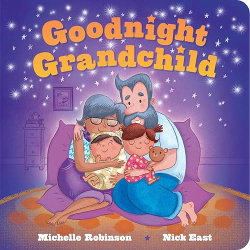 Goodnight Grandchild (The Perfect Bedtime Book!) by Michelle Robinson, Nick East, 9781464257582