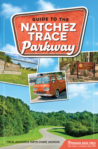 Guide to the Natchez Trace Parkway by Tim W. Jackson, Taryn Chase Jackson, 9781634043960