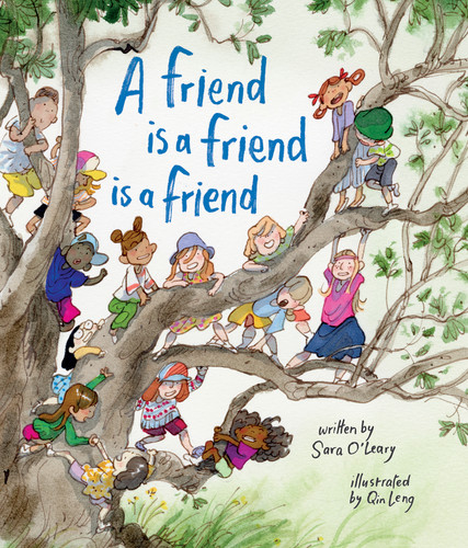 A Friend Is a Friend Is a Friend by Sara O'Leary, Qin Leng, 9781779460264
