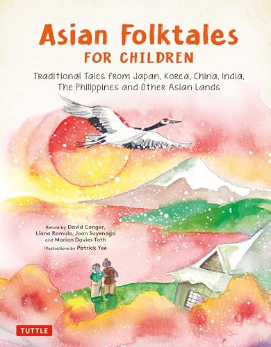 Asian Folktales for Children (Traditional Tales from Japan, Korea, China, India, The Philippines and Other Asian Lands) by Patrick Yee, David Conger, Liana Romulo, Joan Suyenaga, Marian Davies Toth, 9780804858977