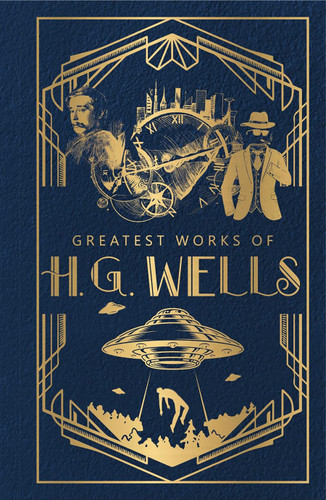 Greatest Works of H.G. Wells (Deluxe Hardbound Edition) by H.G. Wells, 9789354401107