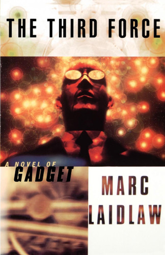 The Third Force (A Novel of Gadget) by Marc Laidlaw, 9780684822457