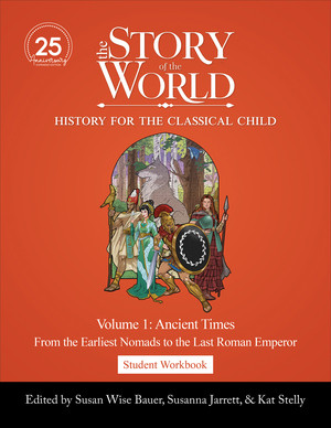 Student Workbook to The Story of the World, Volume 1: Ancient Times, 25th Anniversary Expanded Edition by Susan Wise Bauer, Susanna Jarrett, Kat Stelly, Kat Stelly, Jeff West, 9781944481872