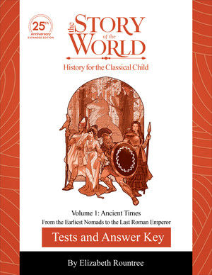 Test and Answer Key to The Story of the World, Volume 1: Ancient Times, 25th Anniversary Expanded Edition by Susan Wise Bauer, Elizabeth Rountree, Susanna Jarrett, Jeff West, 9781944481889