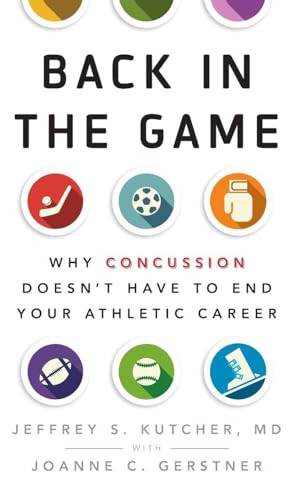 Back in the Game (Why Concussion Doesn't Have to End Your Athletic Career) by Jeffrey S. Kutcher, Joanne C. Gerstner, 9780190226602