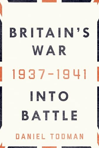 Britain's War: Into Battle, 1937-1941 by Daniel Todman, 9780190621803