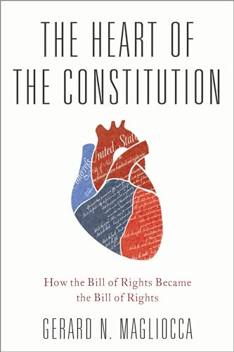 The Heart of the Constitution (How the Bill of Rights became the Bill of Rights) by Gerard Magliocca, 9780190271602
