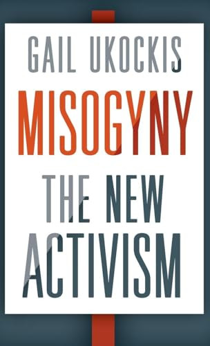 Misogyny (The New Activism) by Gail Ukockis, 9780190876340