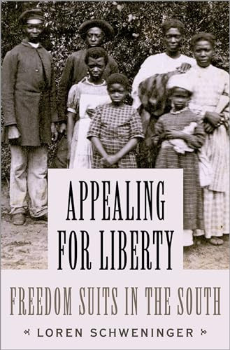 Appealing for Liberty (Freedom Suits in the South) by Loren Schweninger, 9780190664282