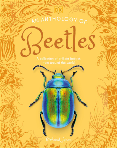 An Anthology of Beetles (A Collection of Brilliant Beetles from Around the World) by Richard Jones, 9798217134090