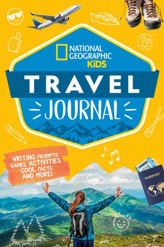 National Geographic Kids Travel Journal (Writing Prompts, Games, Activities, Cool Facts, and More!) by National Geographic Kids, 9781426378072 National Geographic Kids Travel Journal (Writing Prompts, Games, Activities, Cool Facts, and More!) by National Geographic Kids, 9781426378072