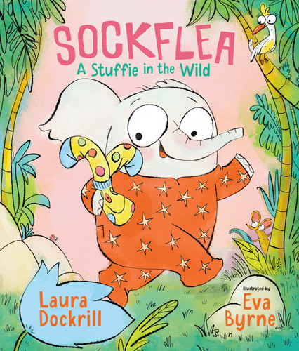 Sockflea: A Stuffie in the Wild ((A Camping Picture Book About Courage, Independence, and Big Feelings for Ages 3-7)) by Laura Dockrill, Eva Byrne, 9781536245103
