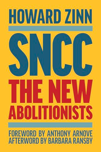 SNCC (The New Abolitionists (Expanded Edition)) by Howard Zinn, Anthony Arnove, Barbara Ransby, 9798888906040