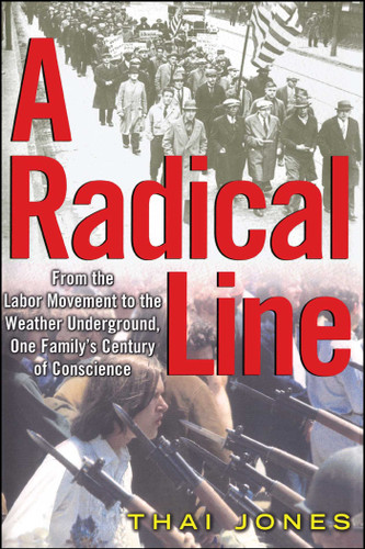 A Radical Line (From the Labor Movement to the Weather Underground) by Thai Jones, 9781451656626