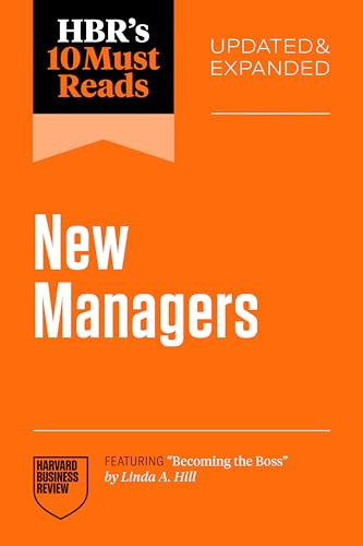 HBR's 10 Must Reads for New Managers, Updated and Expanded (featuring “Becoming the Boss” by Linda A. Hill) by Harvard Business Review, Linda A. Hill, Marcus Buckingham, Daniel Goleman, Herminia Ibarra, 9798892793063