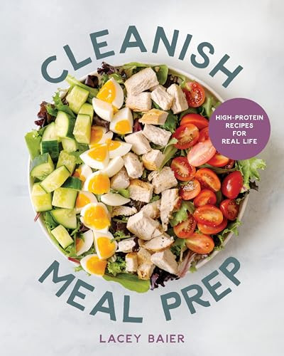 Cleanish Meal Prep (High-Protein Recipes for Real Life) by Lacey Baier, 9781628606126