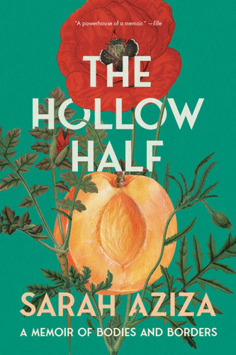 The Hollow Half (A Memoir of Bodies and Borders) by Sarah Aziza, 9781646223251