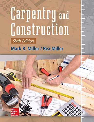 Carpentry and Construction, Sixth Edition by Mark R. Miller, Rex Miller, 9781259587429