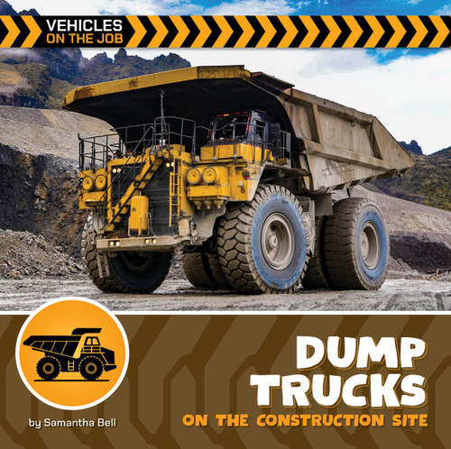 Dump Trucks on the Construction Site by Samantha Bell, 9781668972724