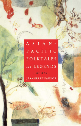 Asian-Pacific Folktales and Legends by Jeannette Faurot, 9780684811970