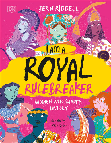 I Am a Royal Rulebreaker (Women Who Shaped History) by Fern Riddell, Taylor Dolan, 9798217136346