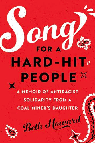 Song for a Hard-Hit People (A Memoir of Antiracist Solidarity from a Coal Miner's Daughter) - 9798888904893 by Beth Howard, 9798888904893