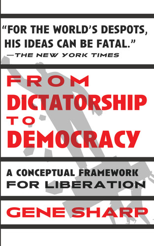 From Dictatorship to Democracy (A Conceptual Framework for Liberation) - 9798893850567 by Gene Sharp